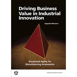 ISA announces publication of Driving Business Value in Industrial Innovation: Disciplined Agility for Manufacturing Automation