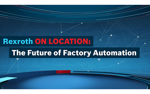 Bosch Rexroth to Host Live Industry Webinar Showcasing New Factory of the Future Automation Project