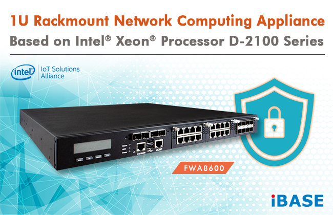 IBASE announces FWA8600 1U rackmount network security appliance