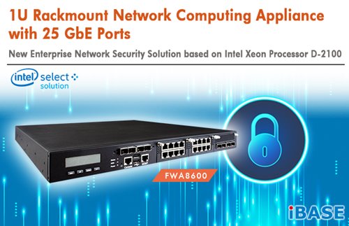 IBASE introduces FWA8600 1U rackmount network computing appliance