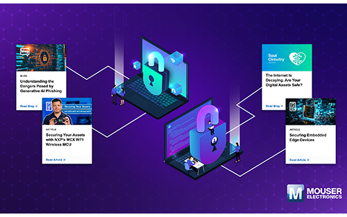 Mouser Provides Design Engineers With Digital Defense Knowledge in New Security Resource Center