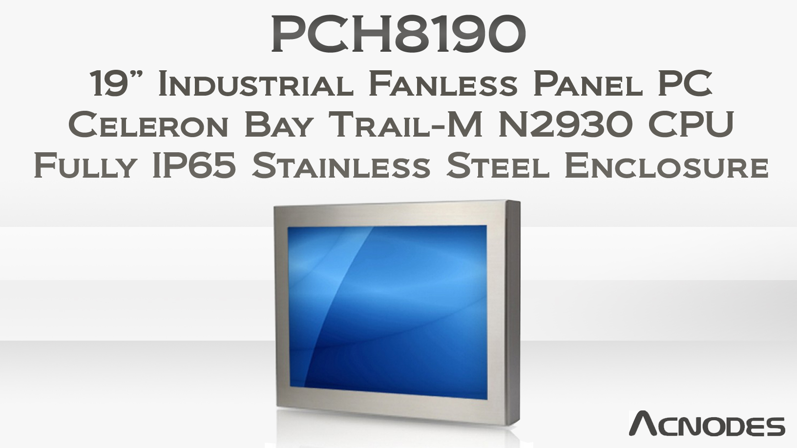 Acnodes’s Fully IP65 and Fanless 19-inch Stainless Steel Panel PC