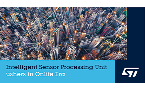 STMicroelectronics’ 'Intelligent Sensor Processing Unit' Integrates Brains into Sensors to Launch Onlife Era