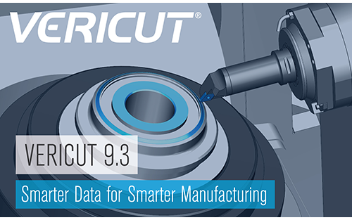 VERICUT Announces Version 9.3: Smarter Software for Smarter Machining